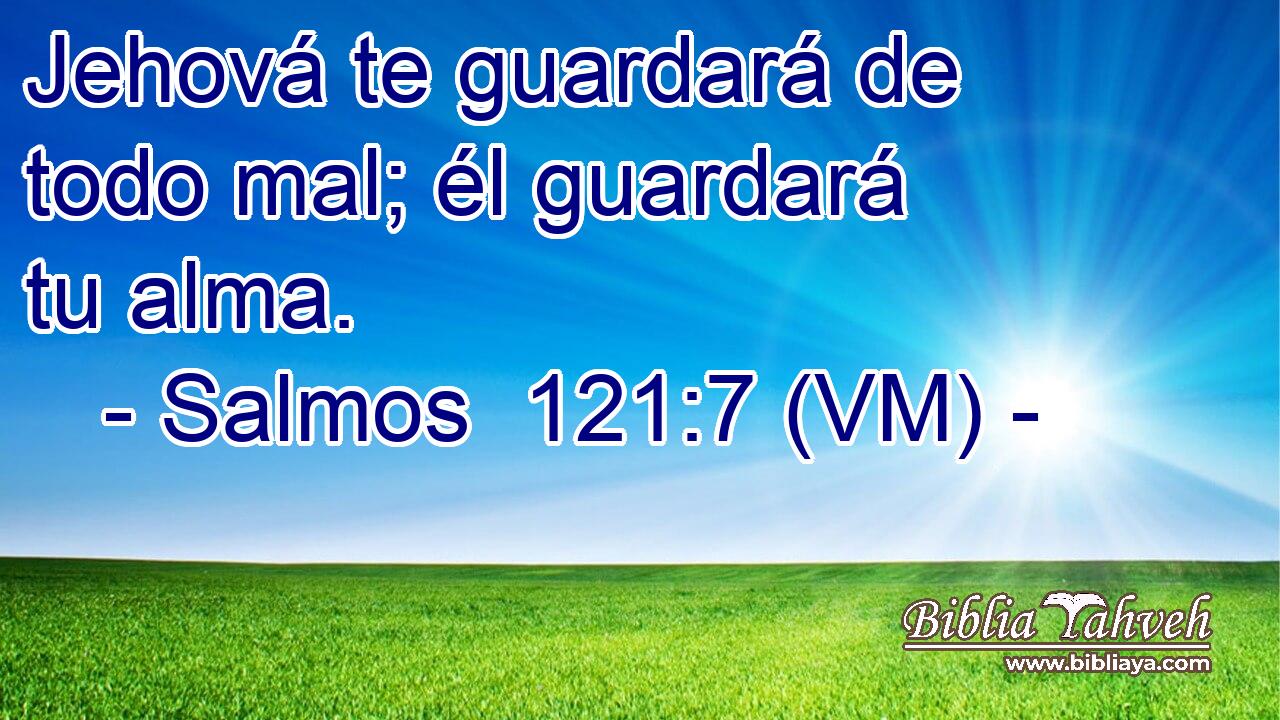  Jehová te guardará de todo mal; él guardará tu alma. 