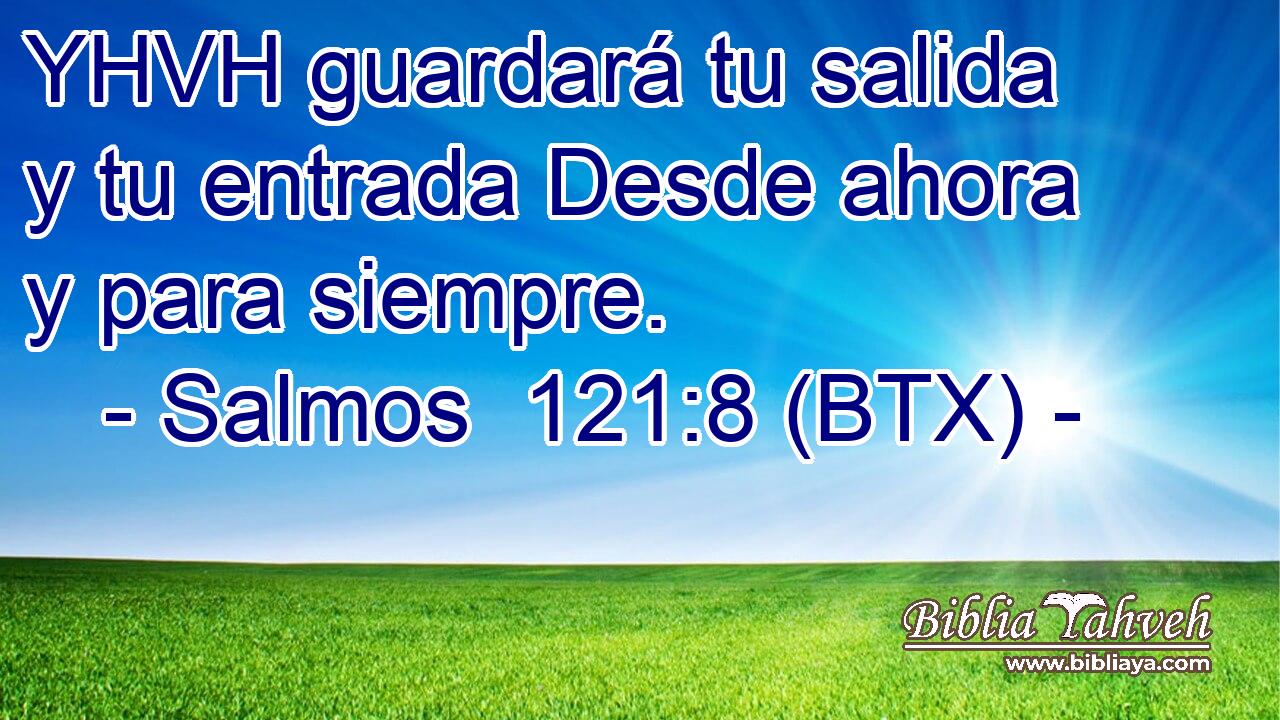 YHVH guardará tu salida y tu entrada Desde ahora y para siempre.