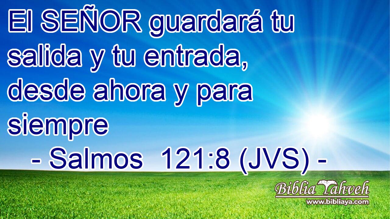 El SEÑOR guardará tu salida y tu entrada, desde ahora y para siempre