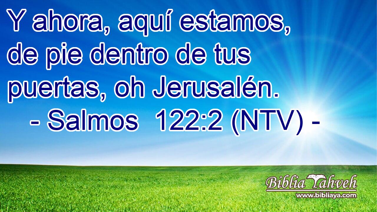 Y ahora, aquí estamos, de pie dentro de tus puertas, oh Jerusalén.