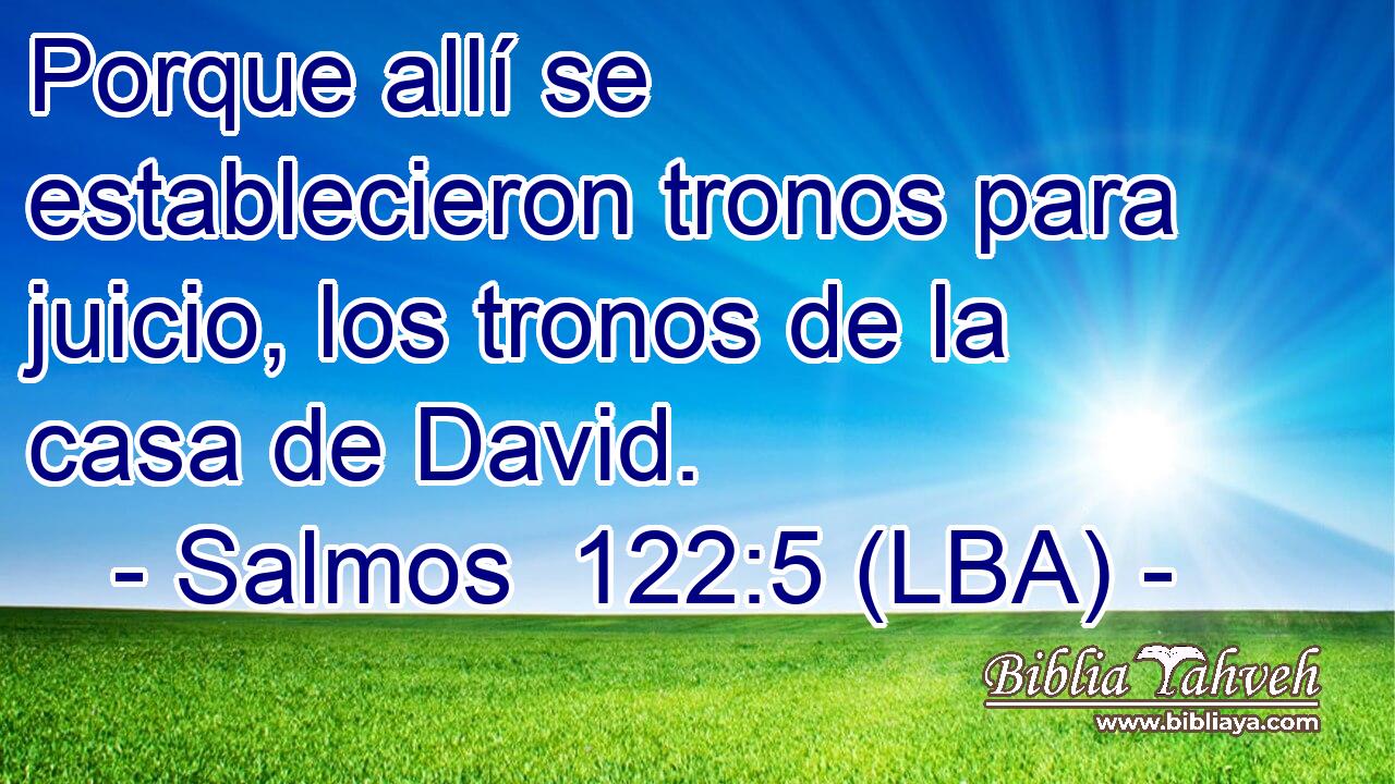 Porque allí se establecieron tronos para juicio, los tronos de la casa de David.