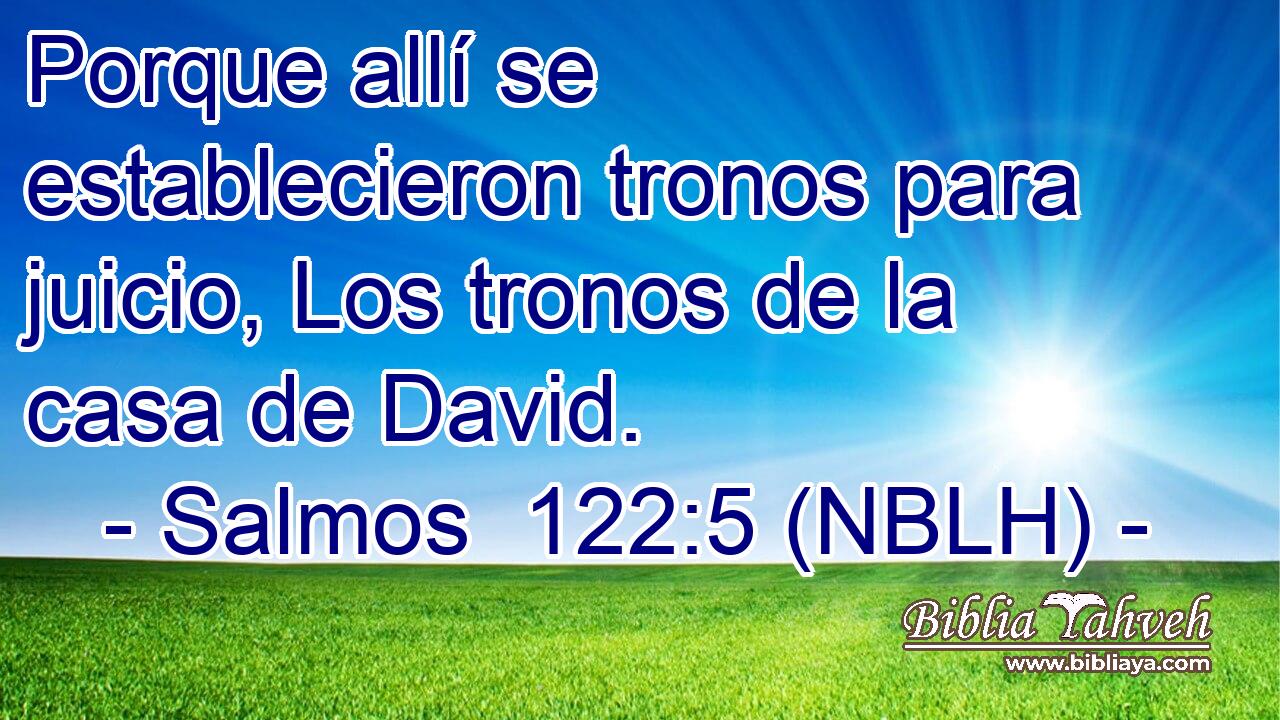  Porque allí se establecieron tronos para juicio, Los tronos de la casa de David. 