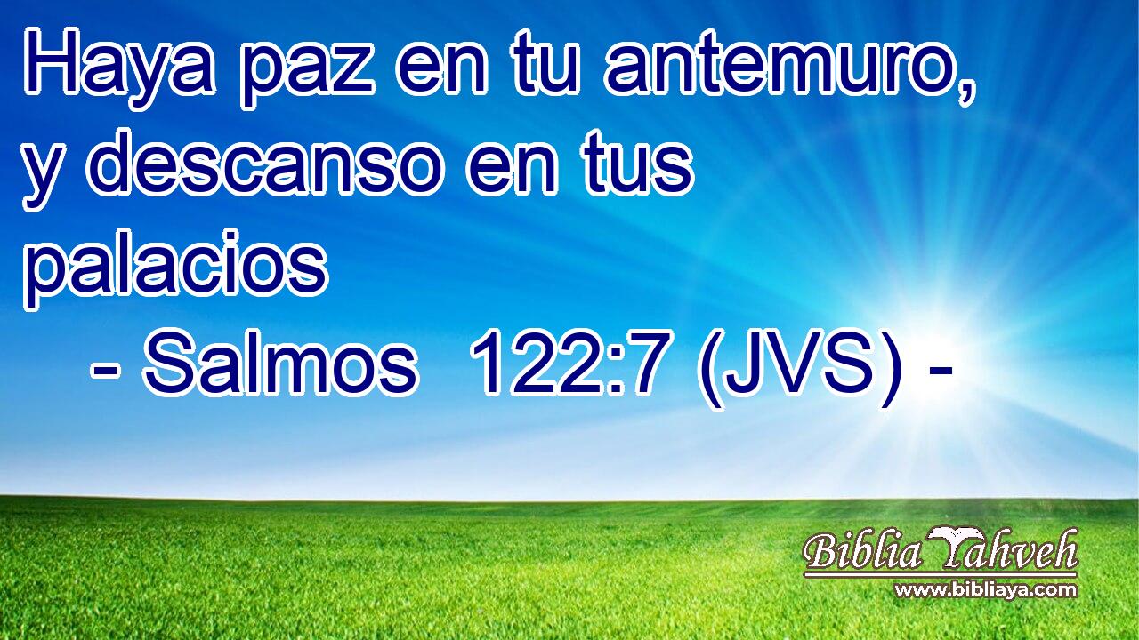 Haya paz en tu antemuro, y descanso en tus palacios