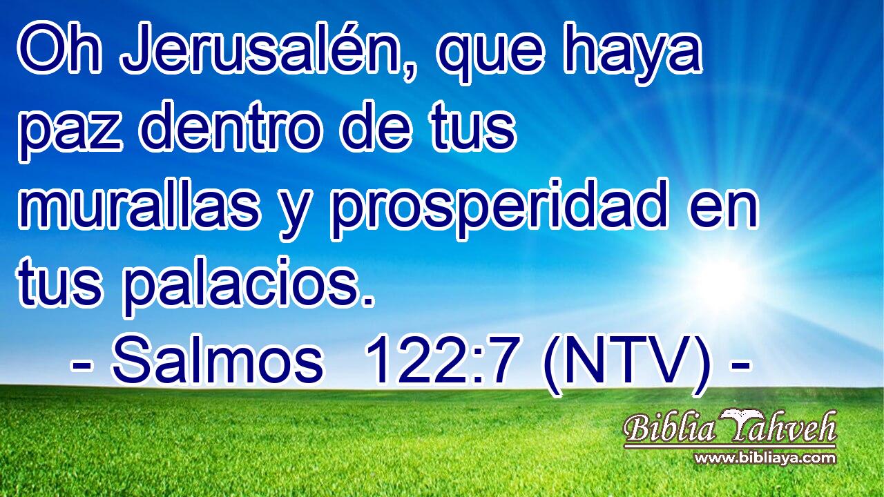 Oh Jerusalén, que haya paz dentro de tus murallas y prosperidad en tus palacios.