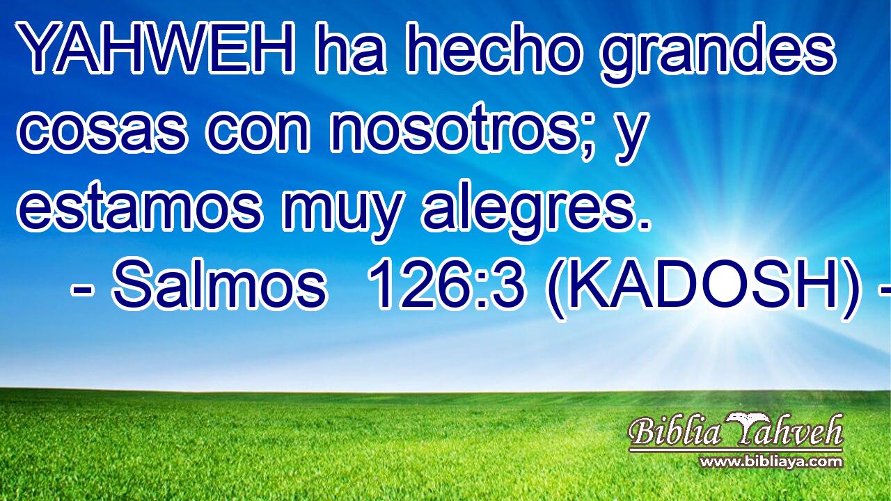  YAHWEH ha hecho grandes cosas con nosotros; y estamos muy alegres. 