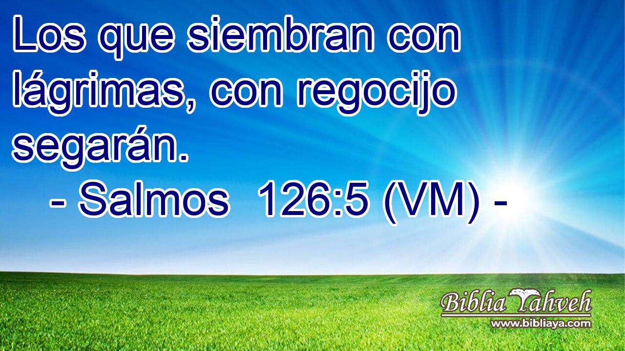  Los que siembran con lágrimas, con regocijo segarán. 