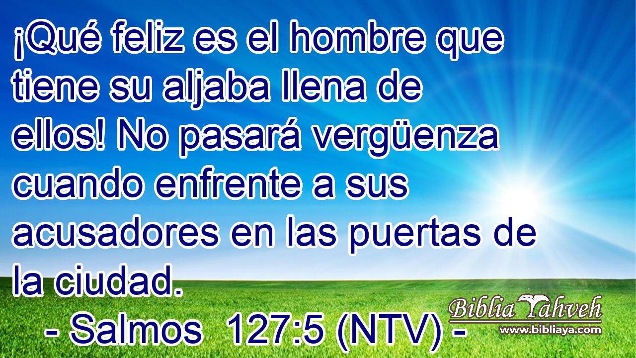 ¡Qué feliz es el hombre que tiene su aljaba llena de ellos! No pasará vergüenza cuando enfrente a sus acusadores en las puertas de la ciudad.