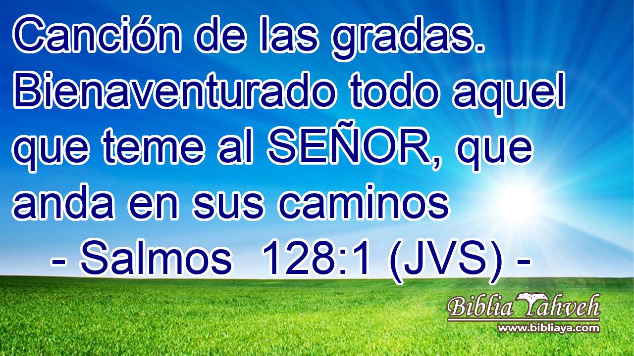 Canción de las gradas. Bienaventurado todo aquel que teme al SEÑOR, que anda en sus caminos
