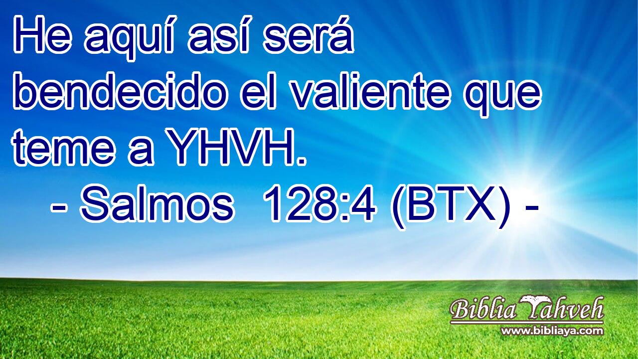 He aquí así será bendecido el valiente que teme a YHVH.