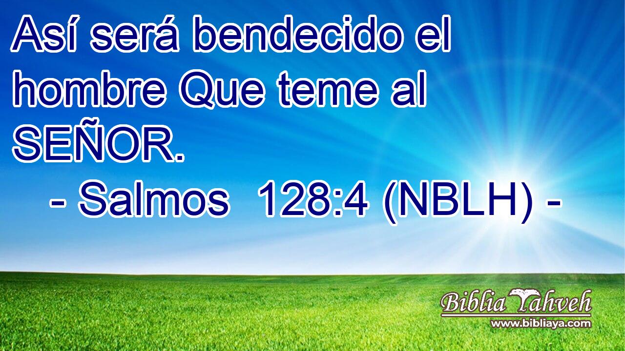  Así será bendecido el hombre Que teme al SEÑOR. 