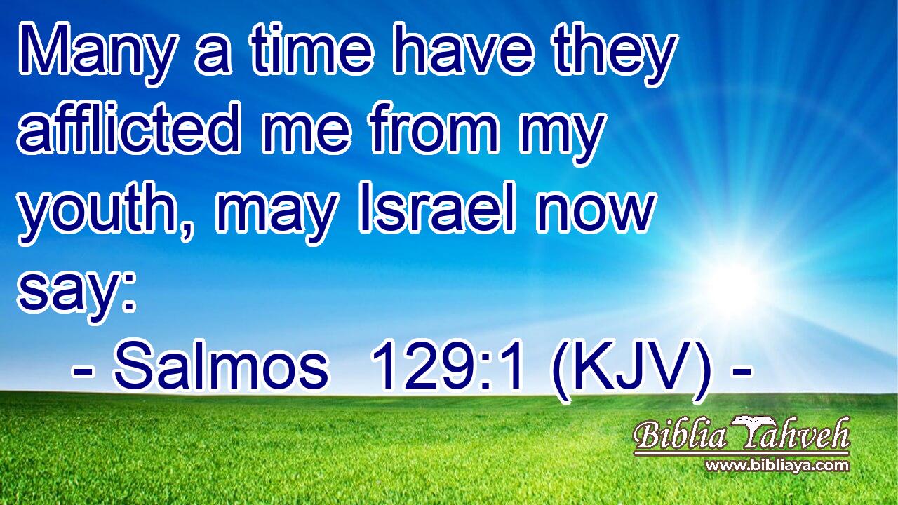 Many a time have they afflicted me from my youth, may Israel now say: