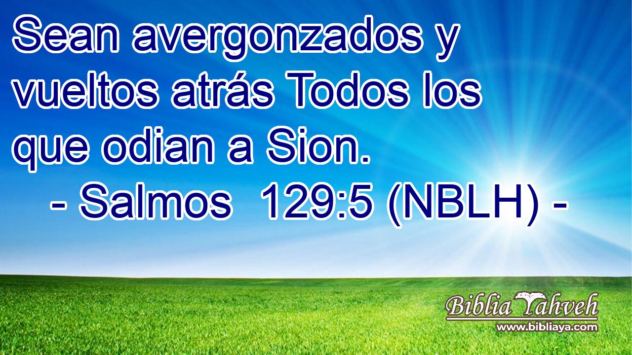  Sean avergonzados y vueltos atrás Todos los que odian a Sion. 