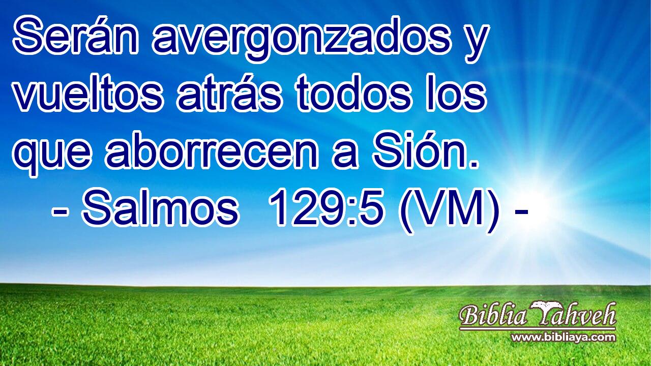  Serán avergonzados y vueltos atrás todos los que aborrecen a Sión. 