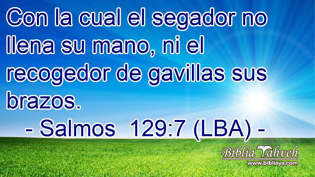 Con la cual el segador no llena su mano, ni el recogedor de gavillas sus brazos.