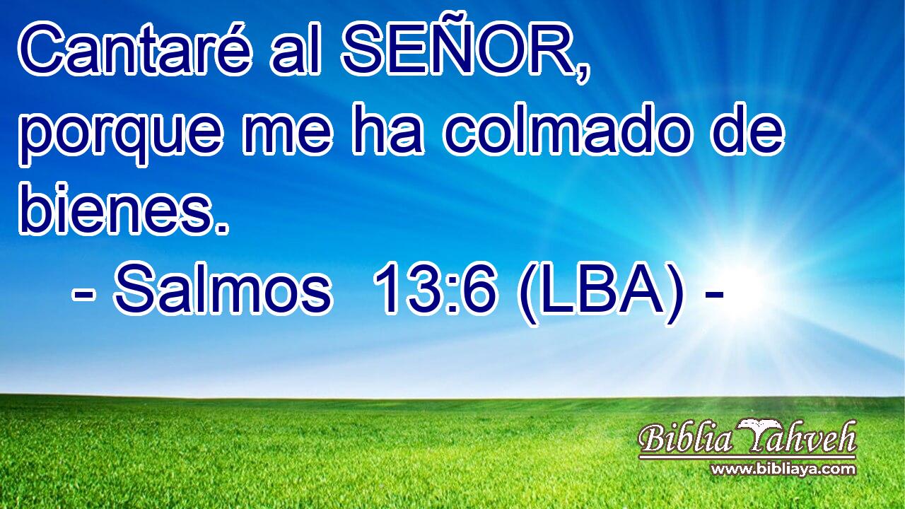 Cantaré al SEÑOR, porque me ha colmado de bienes.