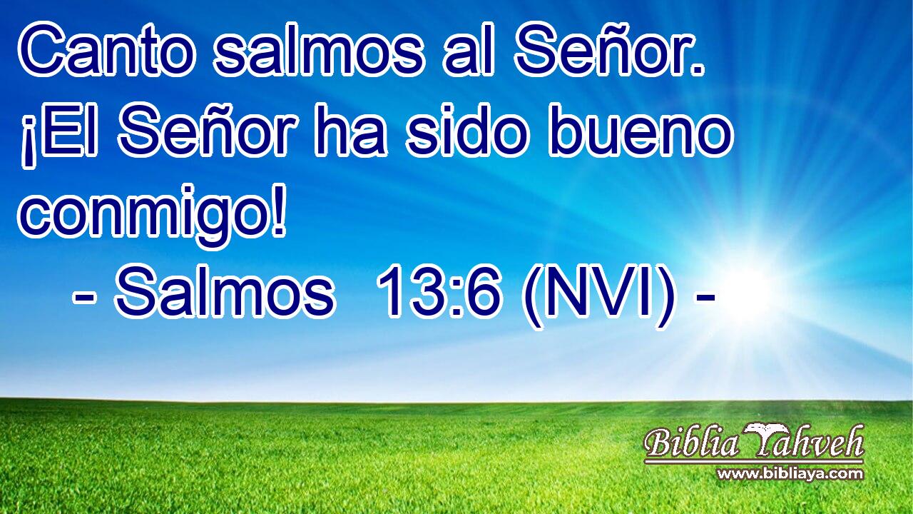  Canto salmos al Señor. ¡El Señor ha sido bueno conmigo! 