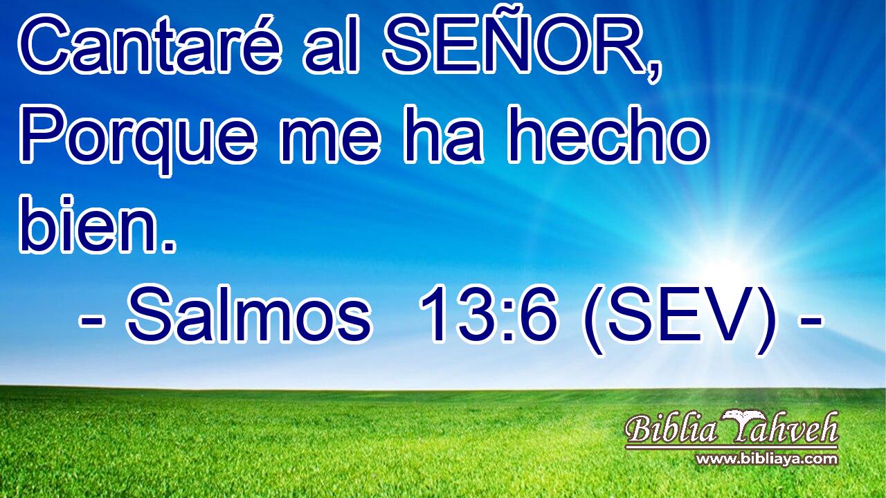 Cantaré al SEÑOR, Porque me ha hecho bien.
