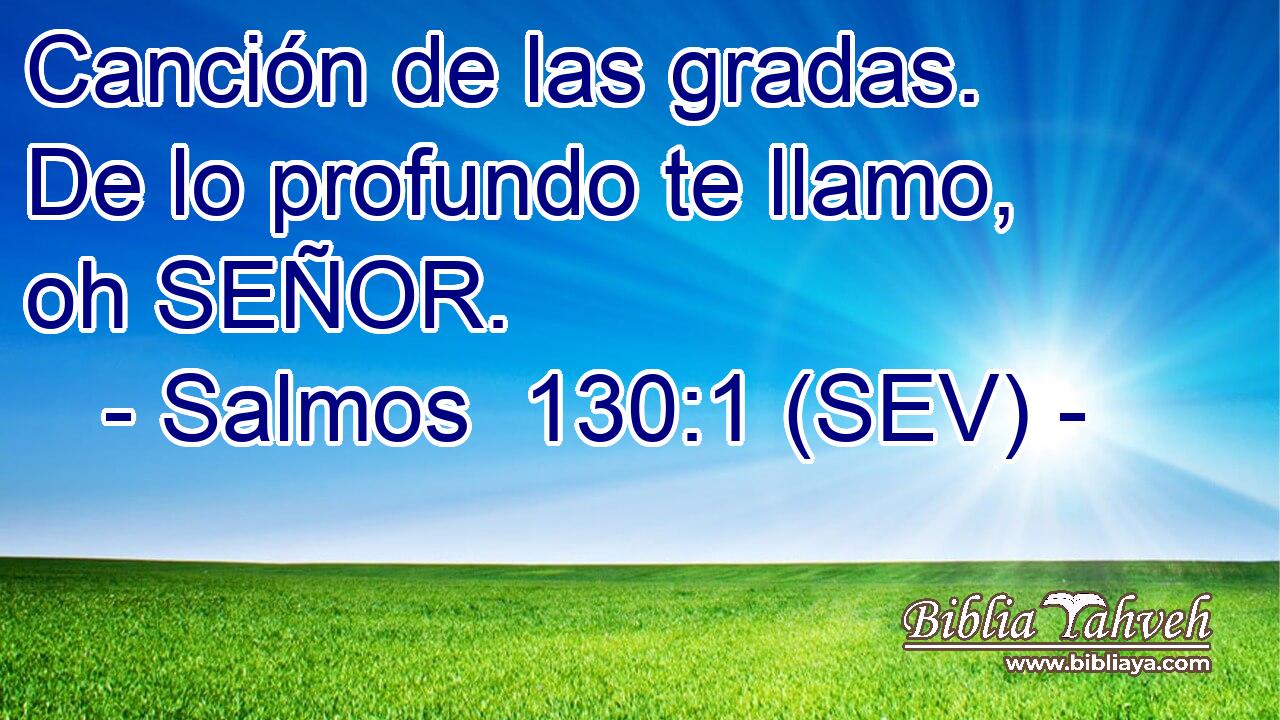 Canción de las gradas. De lo profundo te llamo, oh SEÑOR.