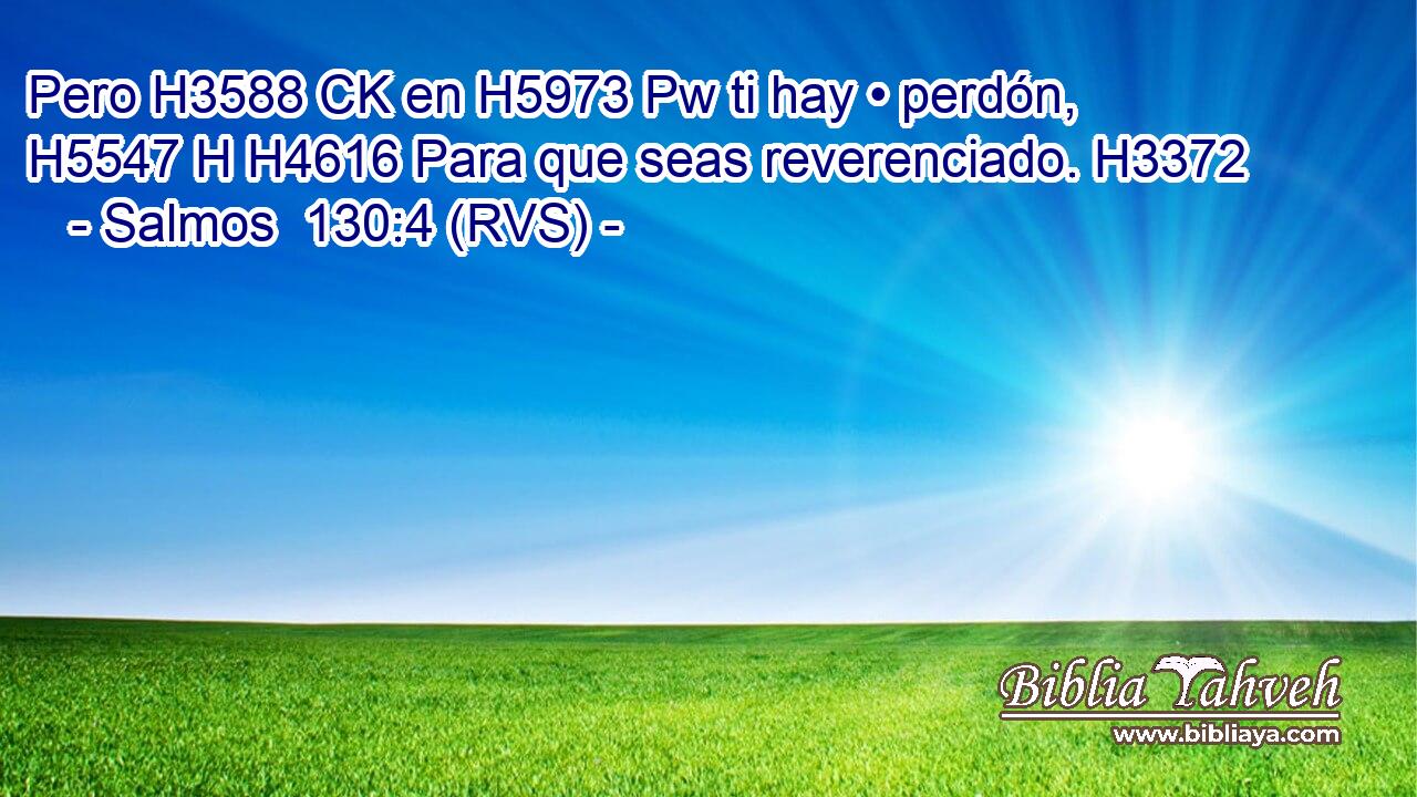 Pero H3588 CK en H5973 Pw ti hay • perdón, H5547 H H4616 Para que seas reverenciado. H3372  