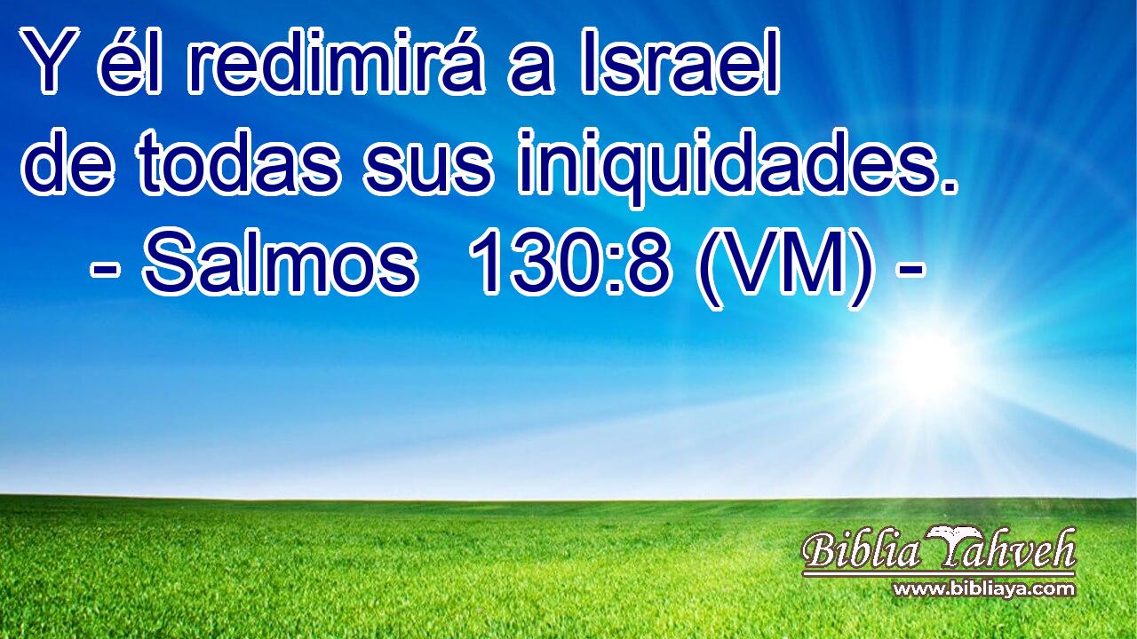  Y él redimirá a Israel de todas sus iniquidades. 