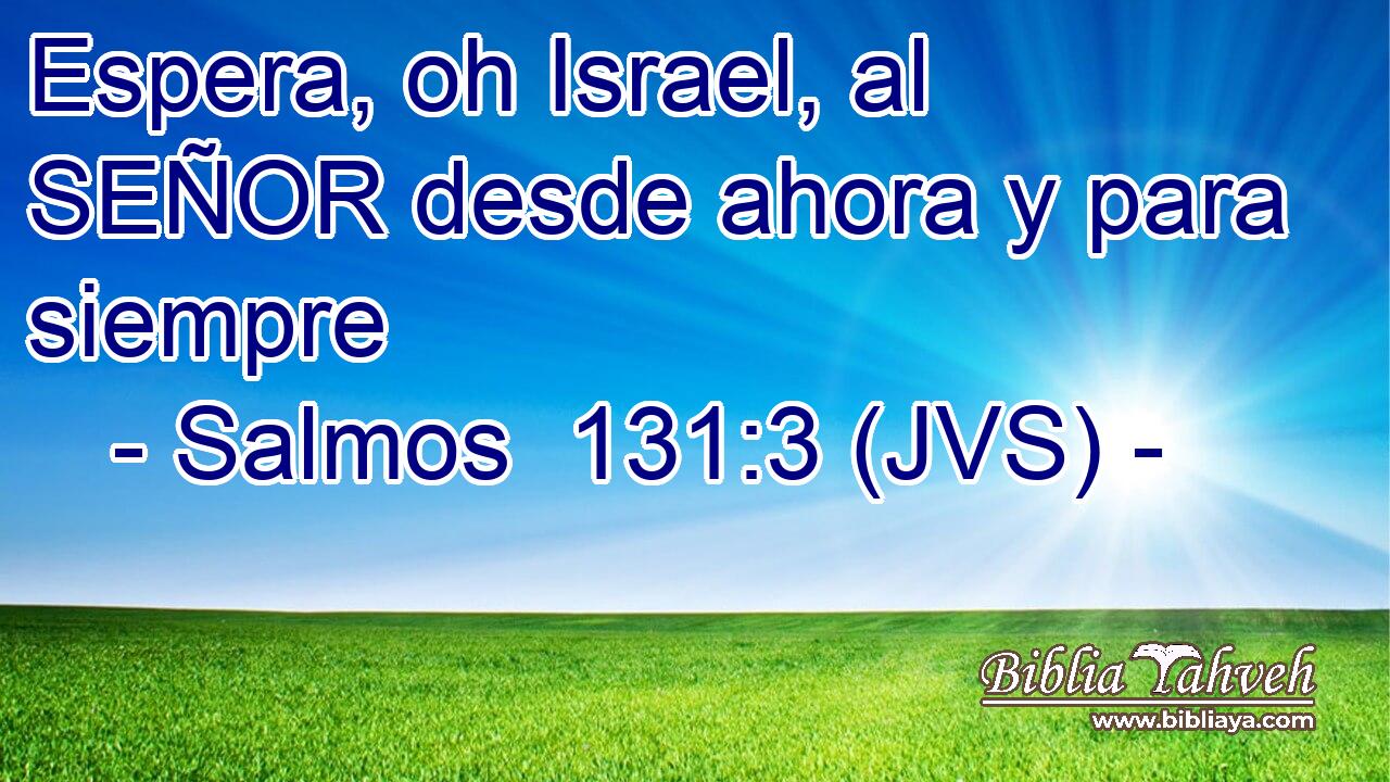 Espera, oh Israel, al SEÑOR desde ahora y para siempre