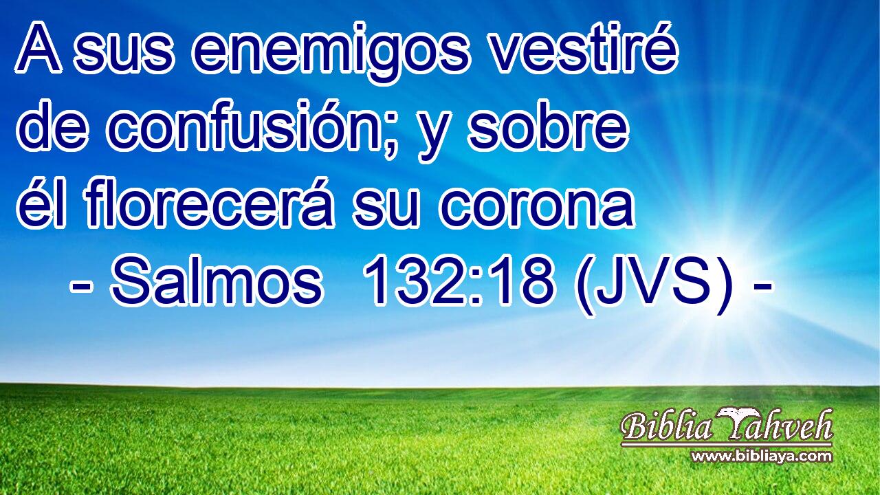 A sus enemigos vestiré de confusión; y sobre él florecerá su corona