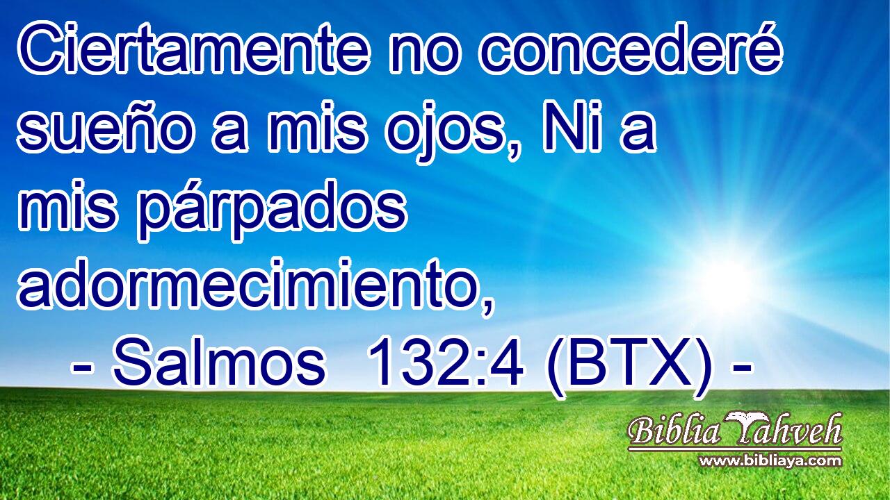 Ciertamente no concederé sueño a mis ojos, Ni a mis párpados adormecimiento,
