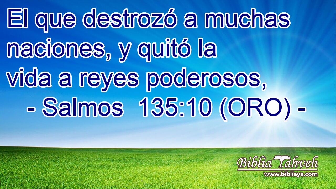  El que destrozó a muchas naciones, y quitó la vida a reyes poderosos, 