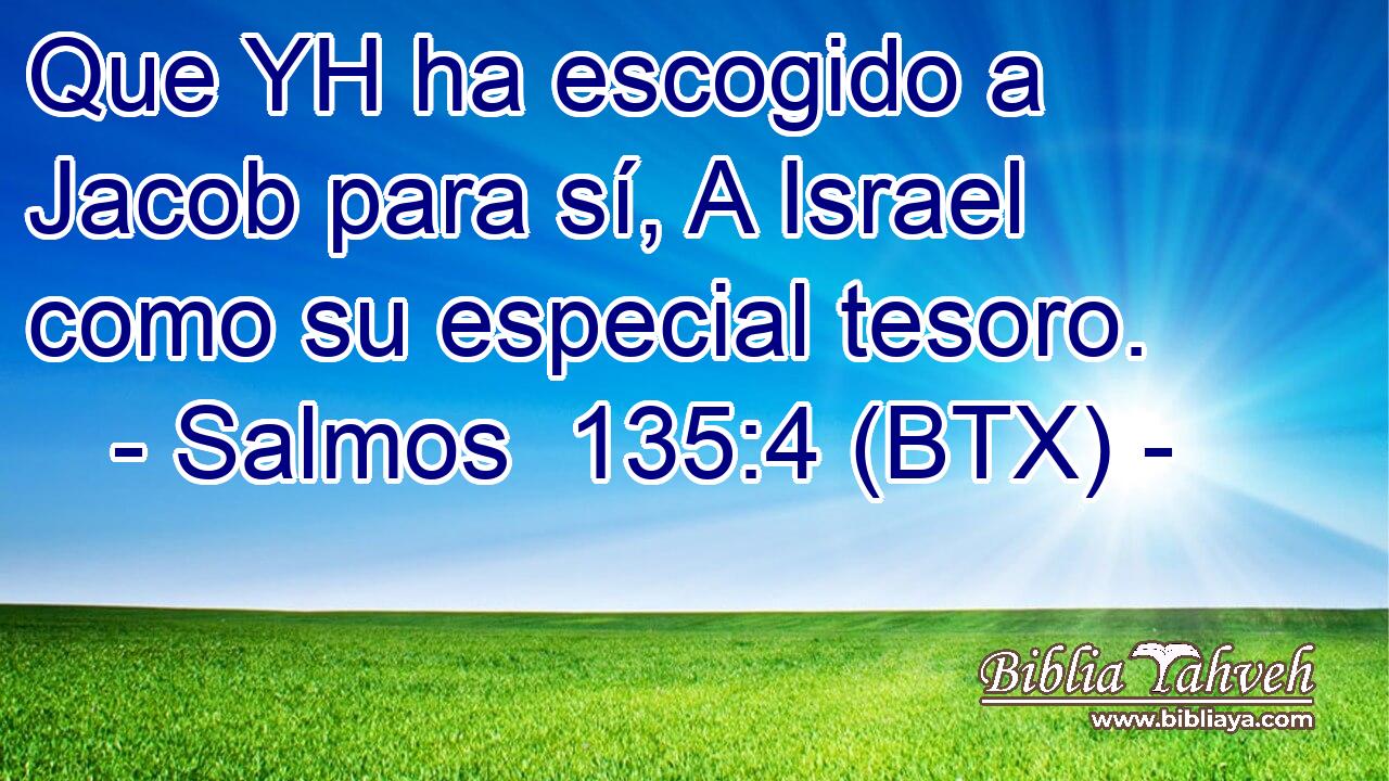 Que YH ha escogido a Jacob para sí, A Israel como su especial tesoro.