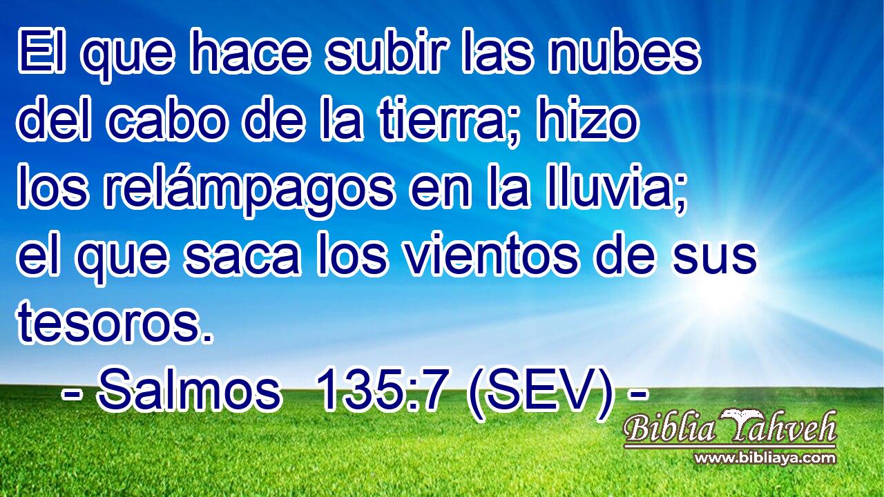 El que hace subir las nubes del cabo de la tierra; hizo los relámpagos en la lluvia; el que saca los vientos de sus tesoros.