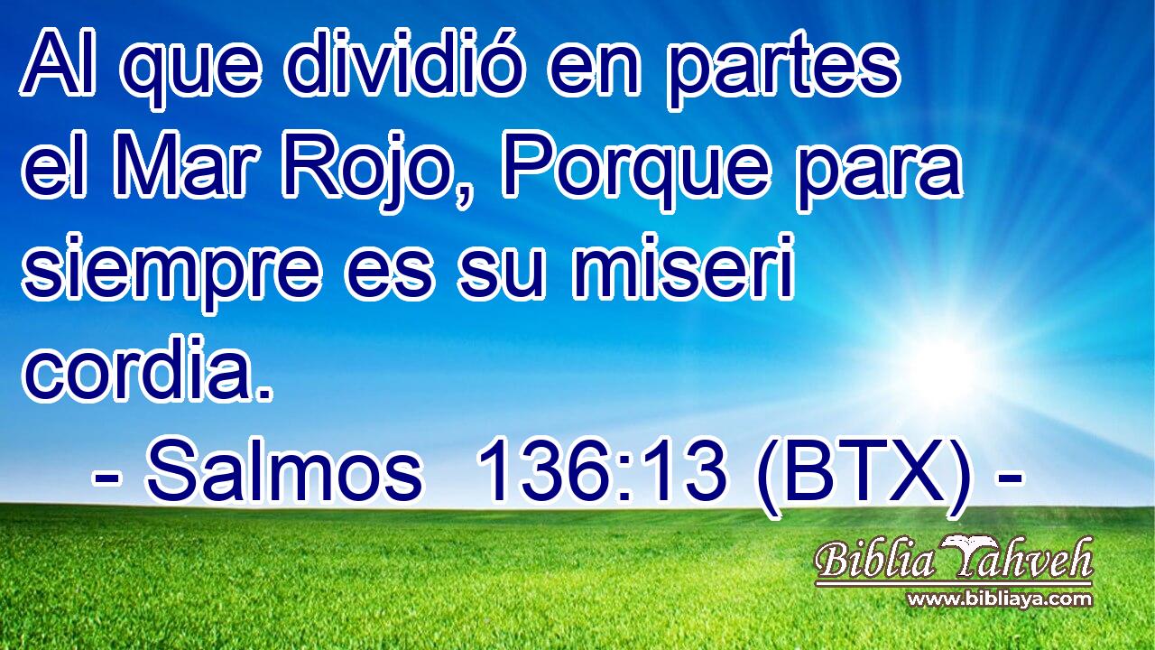 Al que dividió en partes el Mar Rojo, Porque para siempre es su miseri cordia.