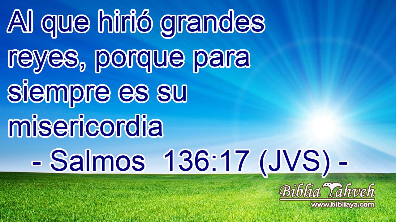 Al que hirió grandes reyes, porque para siempre es su misericordia