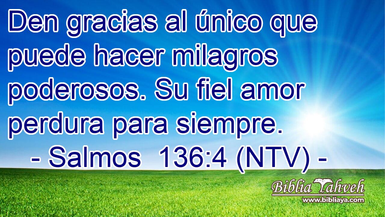 Den gracias al único que puede hacer milagros poderosos. Su fiel amor perdura para siempre.