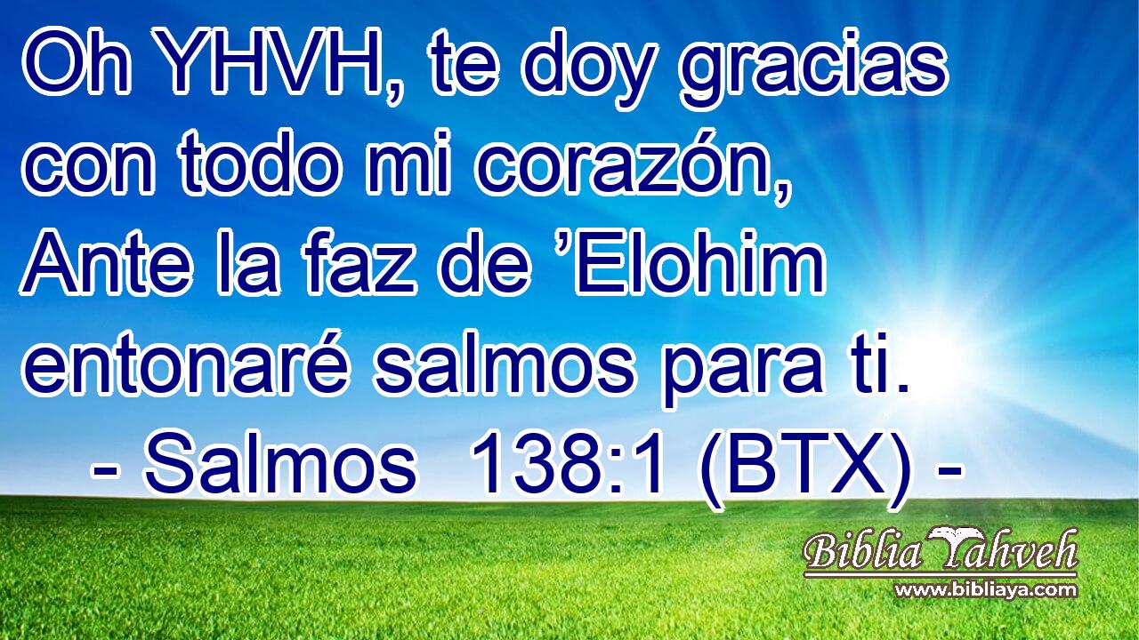Oh YHVH, te doy gracias con todo mi corazón, Ante la faz de ’Elohim entonaré salmos para ti.