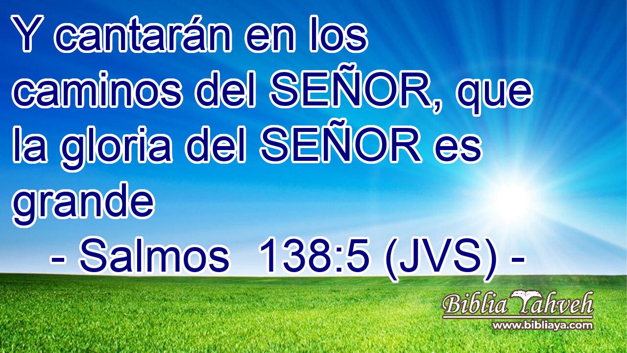 Y cantarán en los caminos del SEÑOR, que la gloria del SEÑOR es grande