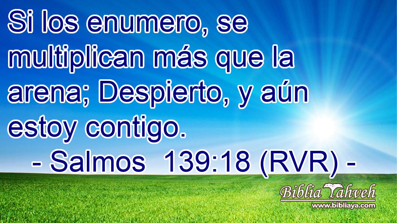 Si los enumero, se multiplican más que la arena; Despierto, y aún estoy contigo.