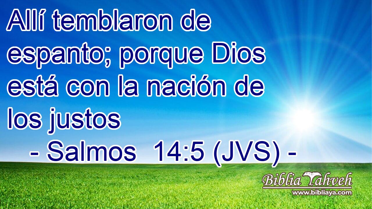 Allí temblaron de espanto; porque Dios está con la nación de los justos