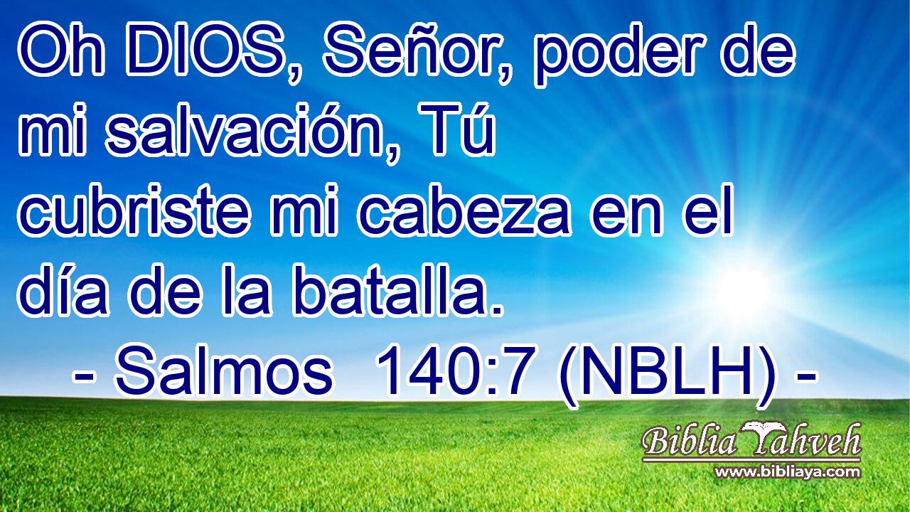 Oh DIOS, Señor, poder de mi salvación, Tú cubriste mi cabeza en el día de la batalla. 