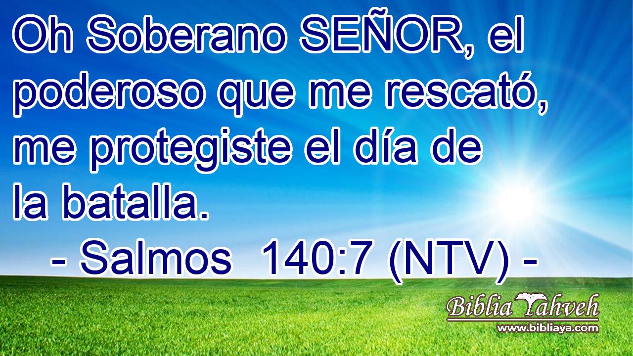 Oh Soberano SEÑOR, el poderoso que me rescató, me protegiste el día de la batalla.