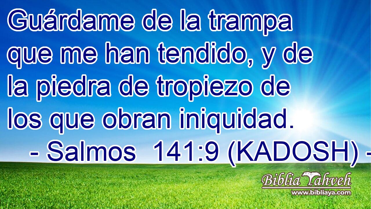  Guárdame de la trampa que me han tendido, y de la piedra de tropiezo de los que obran iniquidad. 