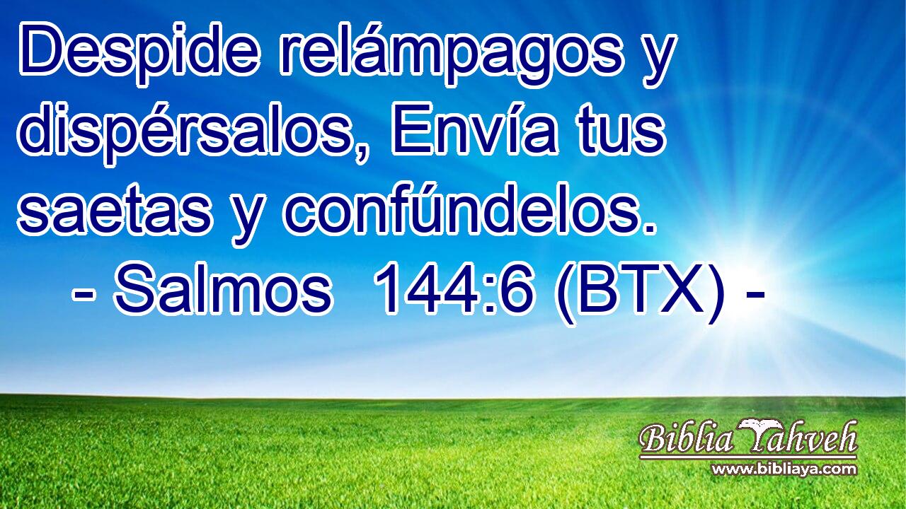 Despide relámpagos y dispérsalos, Envía tus saetas y confúndelos.