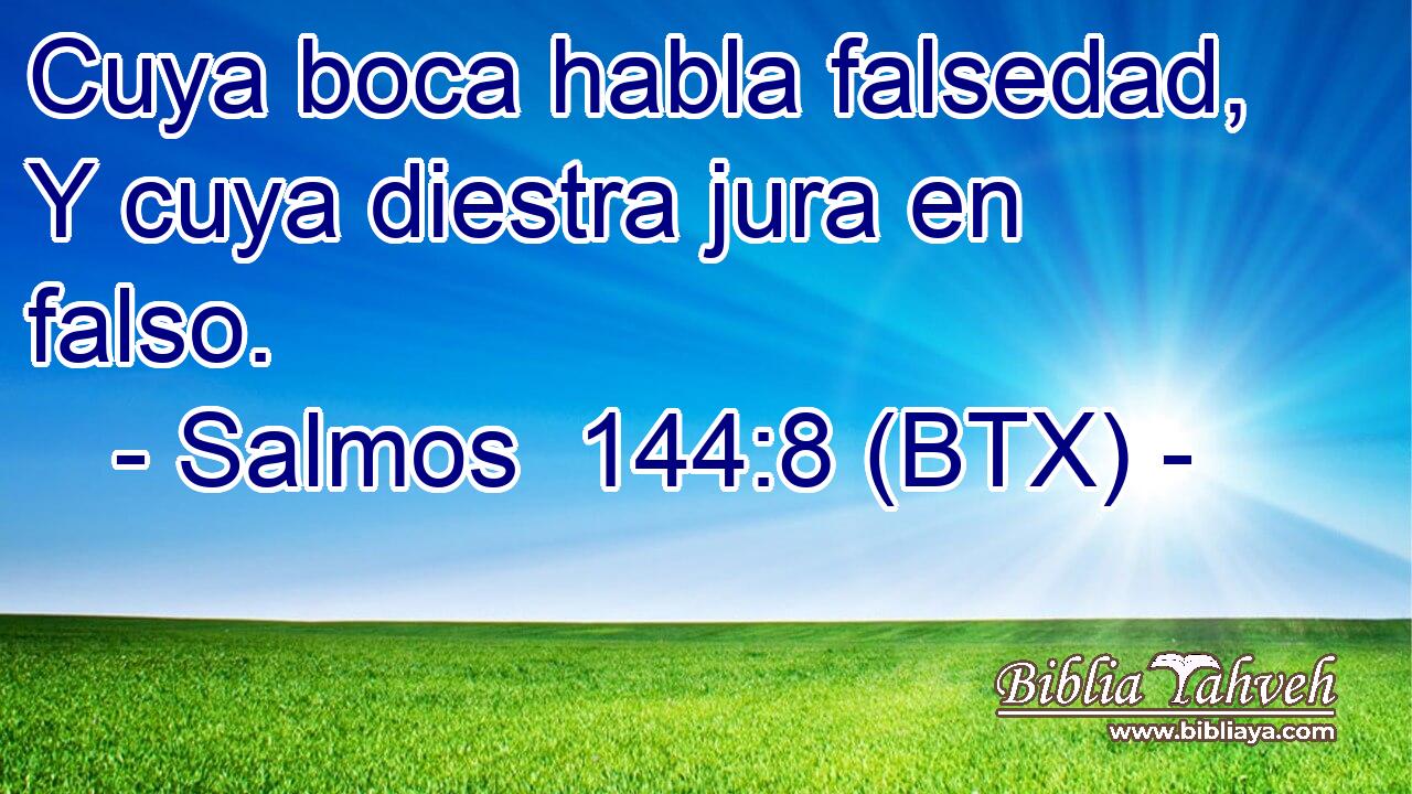 Cuya boca habla falsedad, Y cuya diestra jura en falso.