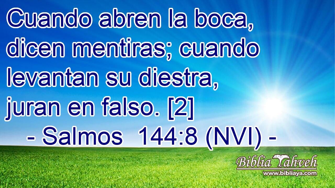  Cuando abren la boca, dicen mentiras; cuando levantan su diestra, juran en falso. [2] 