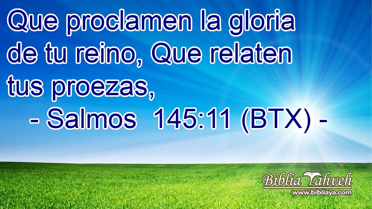 Que proclamen la gloria de tu reino, Que relaten tus proezas,