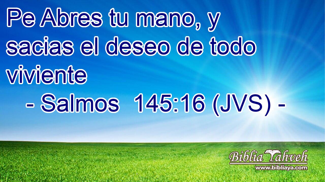 Pe Abres tu mano, y sacias el deseo de todo viviente