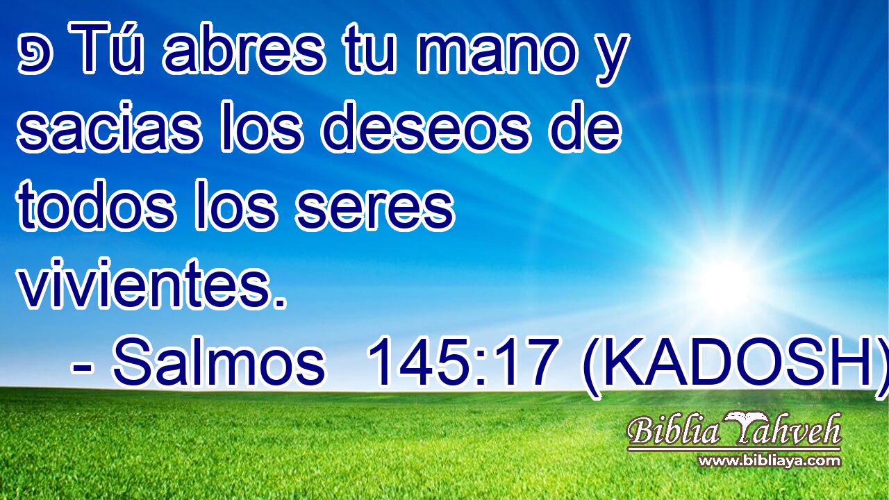  פ Tú abres tu mano y sacias los deseos de todos los seres vivientes. 