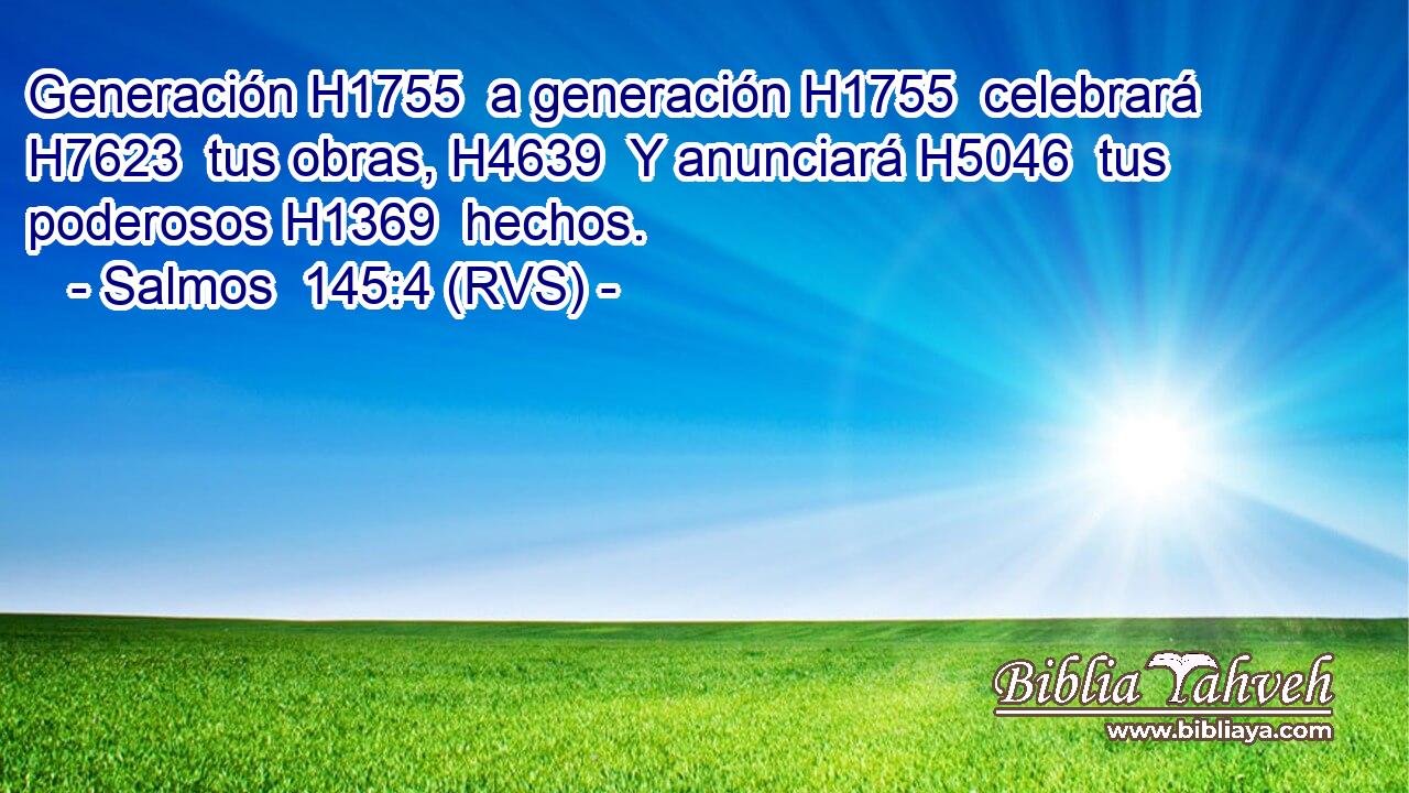 Generación H1755  a generación H1755  celebrará H7623  tus obras, H4639  Y anunciará H5046  tus poderosos H1369  hechos. 