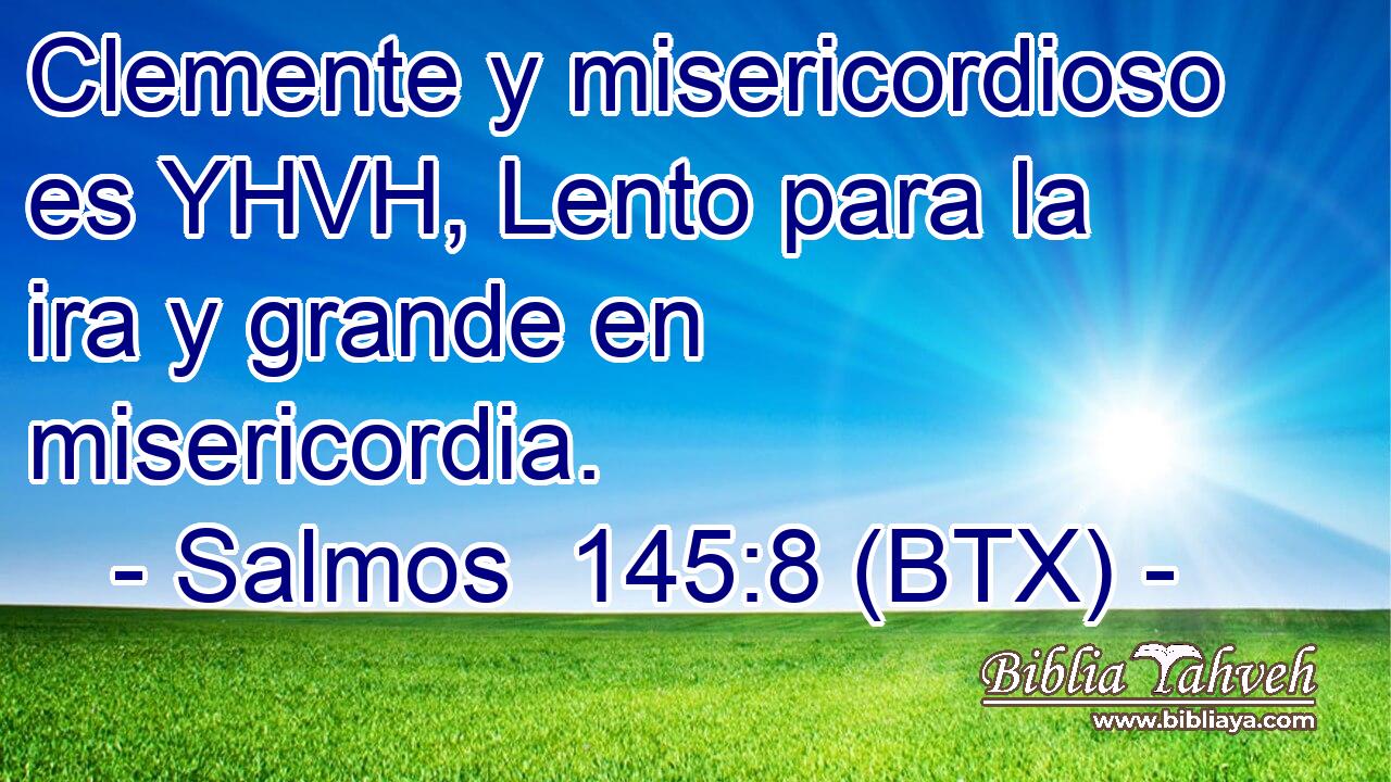 Clemente y misericordioso es YHVH, Lento para la ira y grande en misericordia.