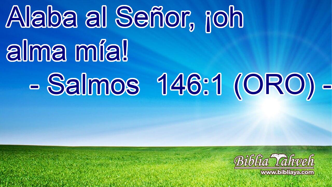 Alaba al Señor, ¡oh alma mía! 