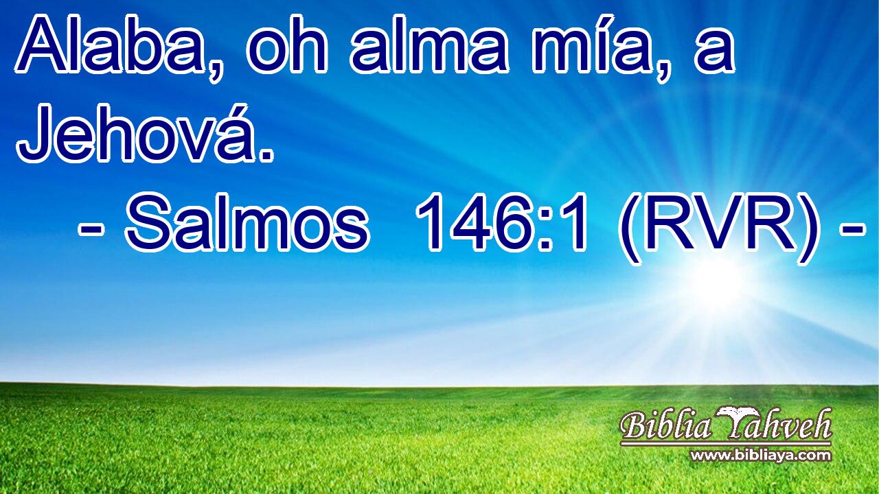 Alaba, oh alma mía, a Jehová.
